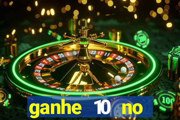 ganhe 10 no cadastro bet